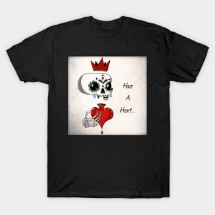 Have A Heart T-Shirt